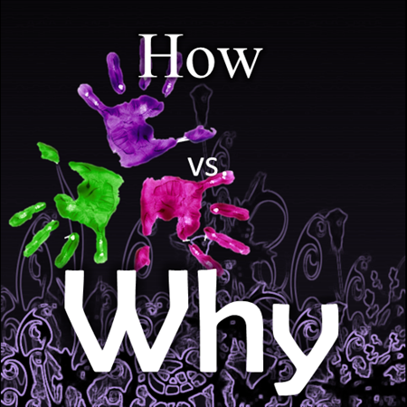 How vs. why mindset